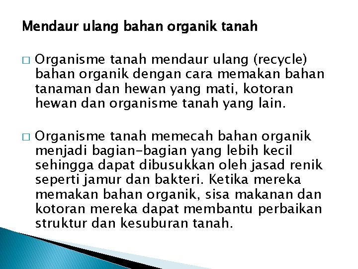 Mendaur ulang bahan organik tanah � � Organisme tanah mendaur ulang (recycle) bahan organik