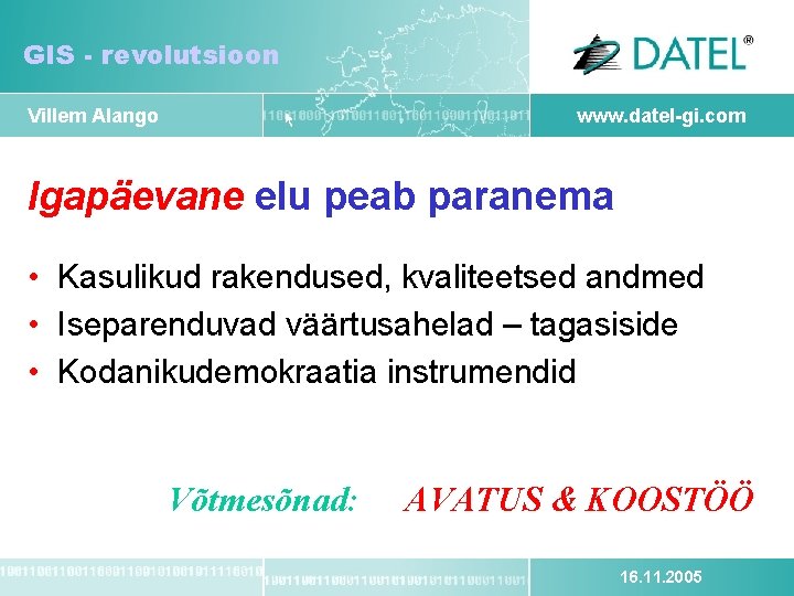 GIS - revolutsioon Villem Alango www. datel-gi. com Igapäevane elu peab paranema • Kasulikud