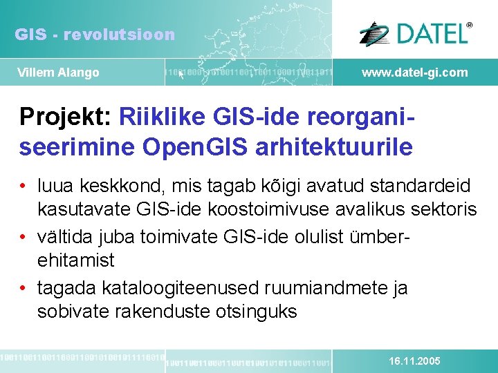GIS - revolutsioon Villem Alango www. datel-gi. com Projekt: Riiklike GIS-ide reorganiseerimine Open. GIS