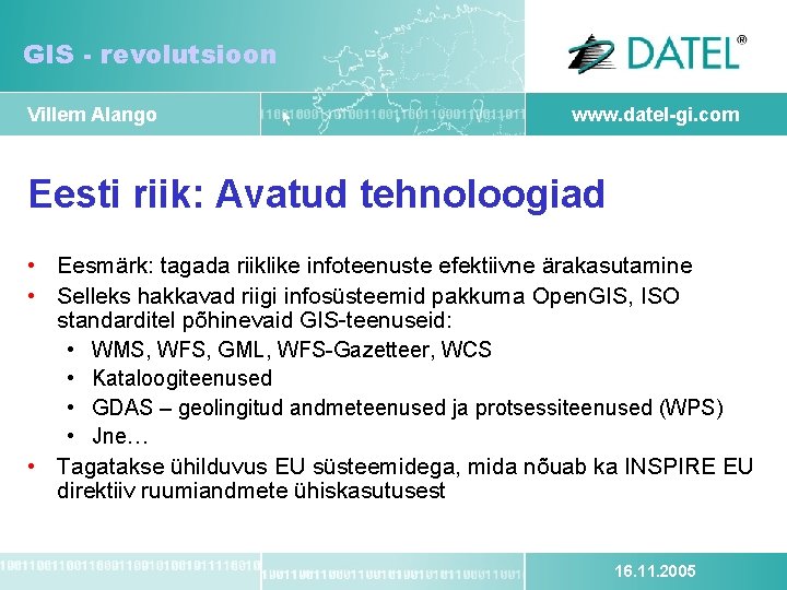 GIS - revolutsioon Villem Alango www. datel-gi. com Eesti riik: Avatud tehnoloogiad • Eesmärk:
