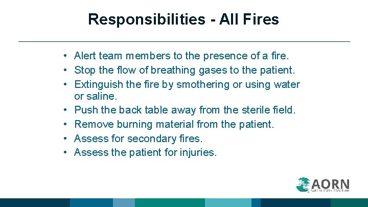 Responsibilities - All Fires • Alert team members to the presence of a fire.
