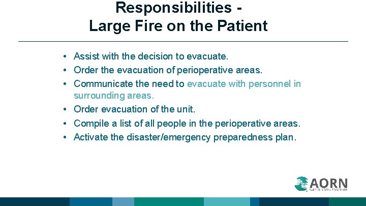 Responsibilities Large Fire on the Patient • Assist with the decision to evacuate. •