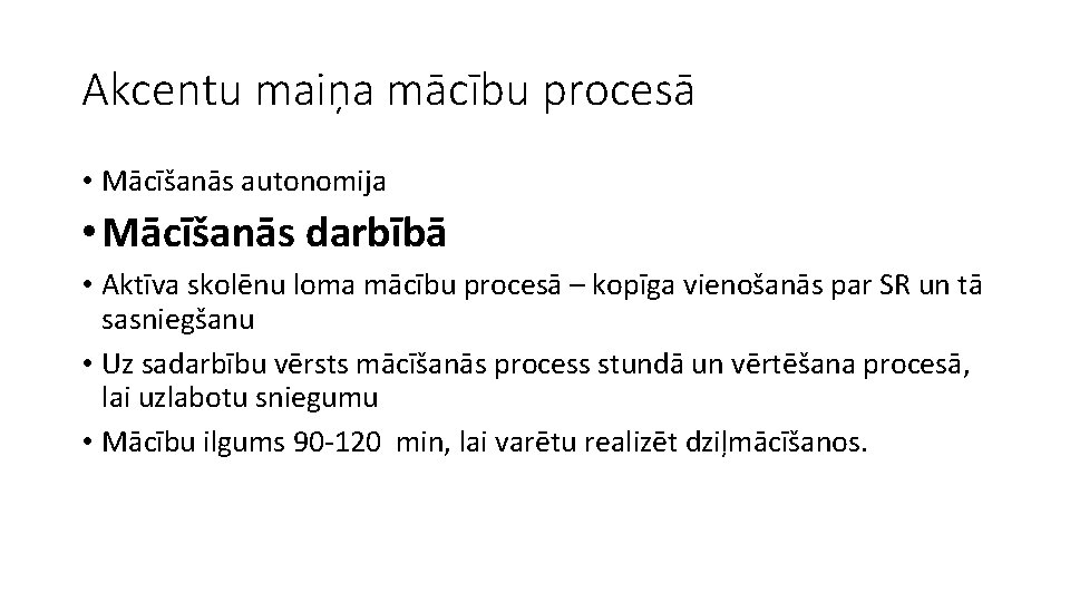 Akcentu maiņa mācību procesā • Mācīšanās autonomija • Mācīšanās darbībā • Aktīva skolēnu loma