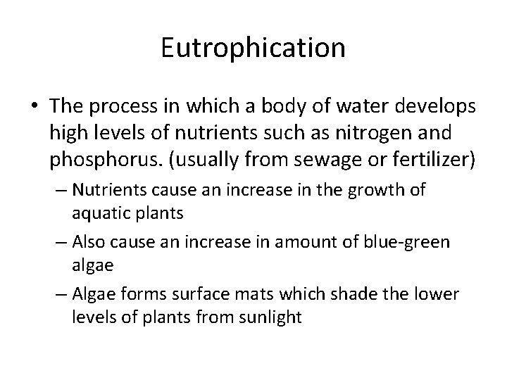 Eutrophication • The process in which a body of water develops high levels of