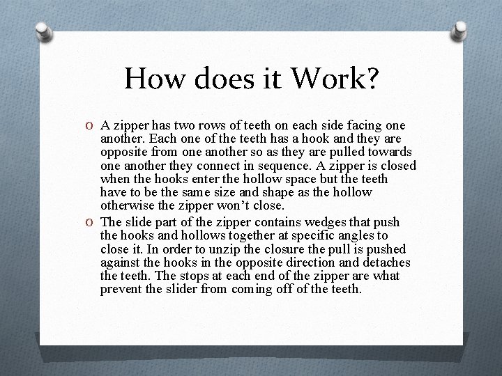 How does it Work? O A zipper has two rows of teeth on each