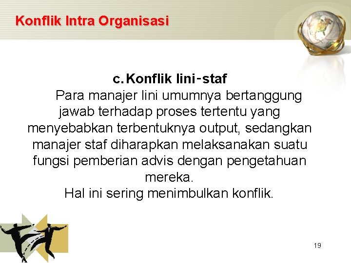 Konflik Intra Organisasi c. Konflik lini‑staf Para manajer lini umumnya bertanggung jawab terhadap proses