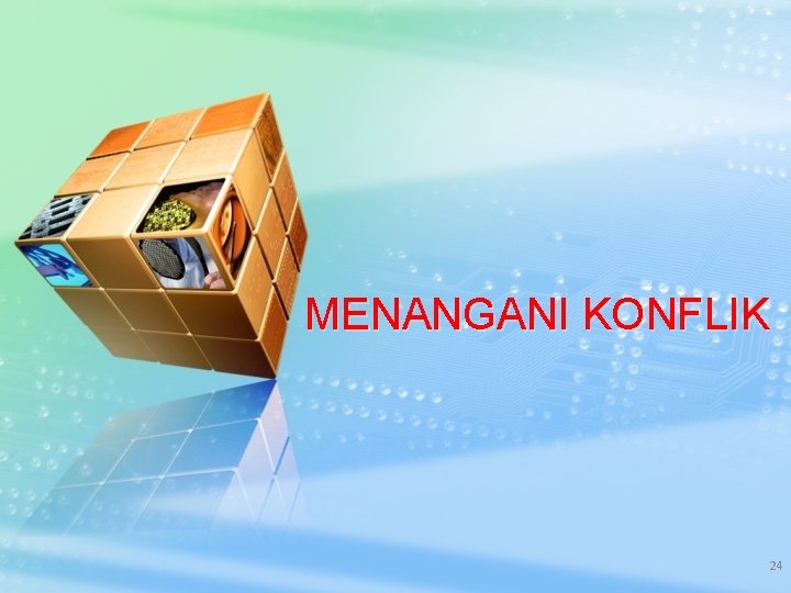 MENANGANI KONFLIK 24 