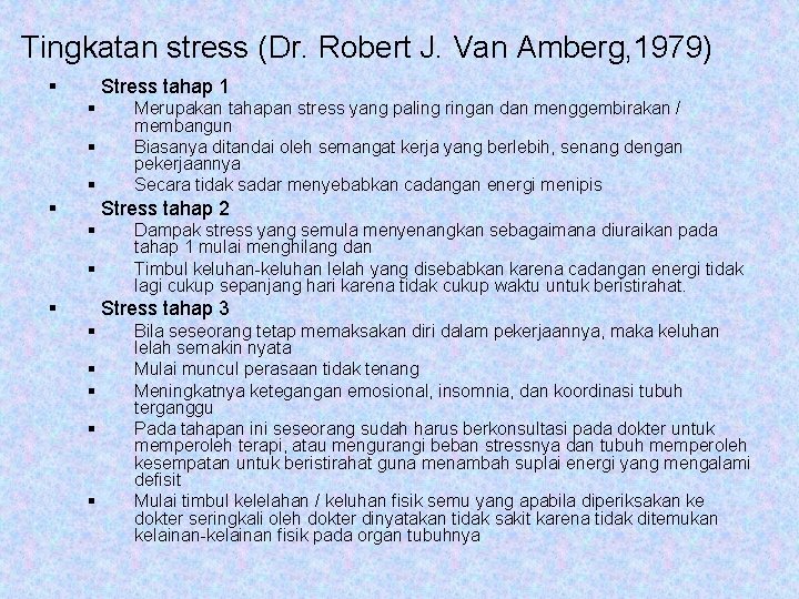 Tingkatan stress (Dr. Robert J. Van Amberg, 1979) § Stress tahap 1 § §