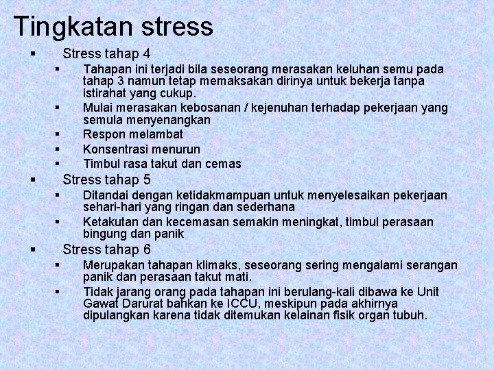 Tingkatan stress § Stress tahap 4 § § § Tahapan ini terjadi bila seseorang
