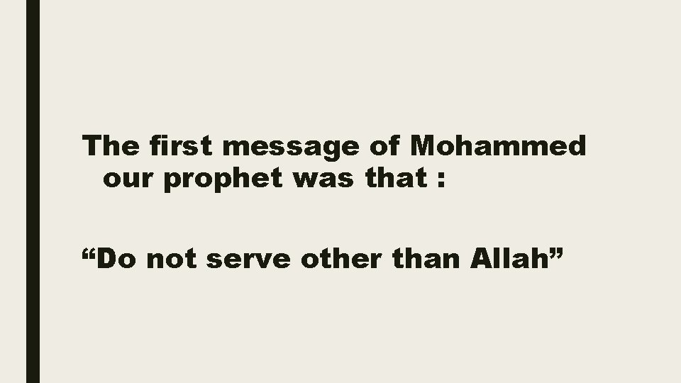 The first message of Mohammed our prophet was that : “Do not serve other