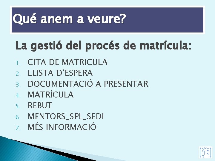 Qué anem a veure? La gestió del procés de matrícula: 1. 2. 3. 4.