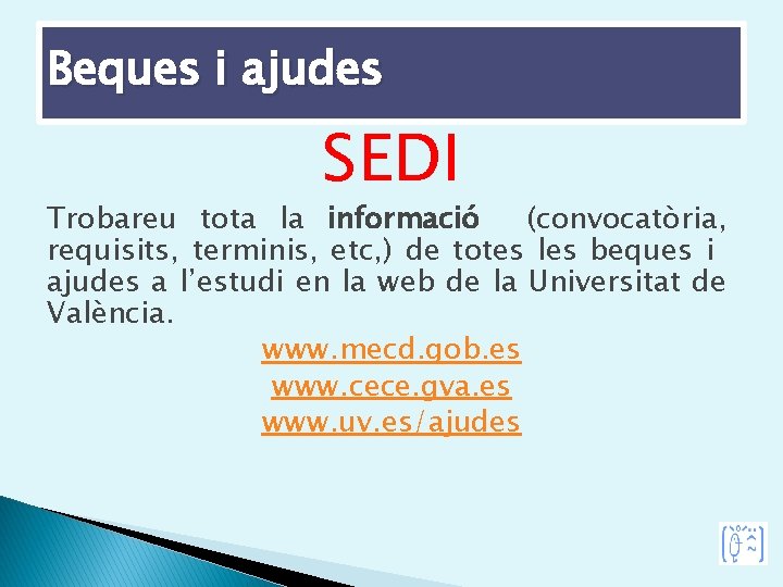 Beques i ajudes SEDI Trobareu tota la informació (convocatòria, requisits, terminis, etc, ) de