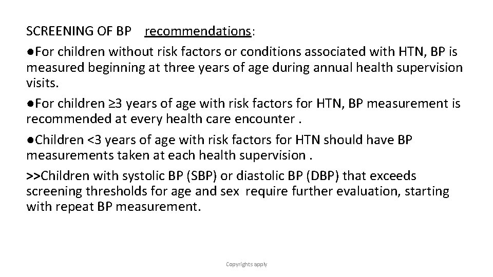 SCREENING OF BP recommendations: ●For children without risk factors or conditions associated with HTN,