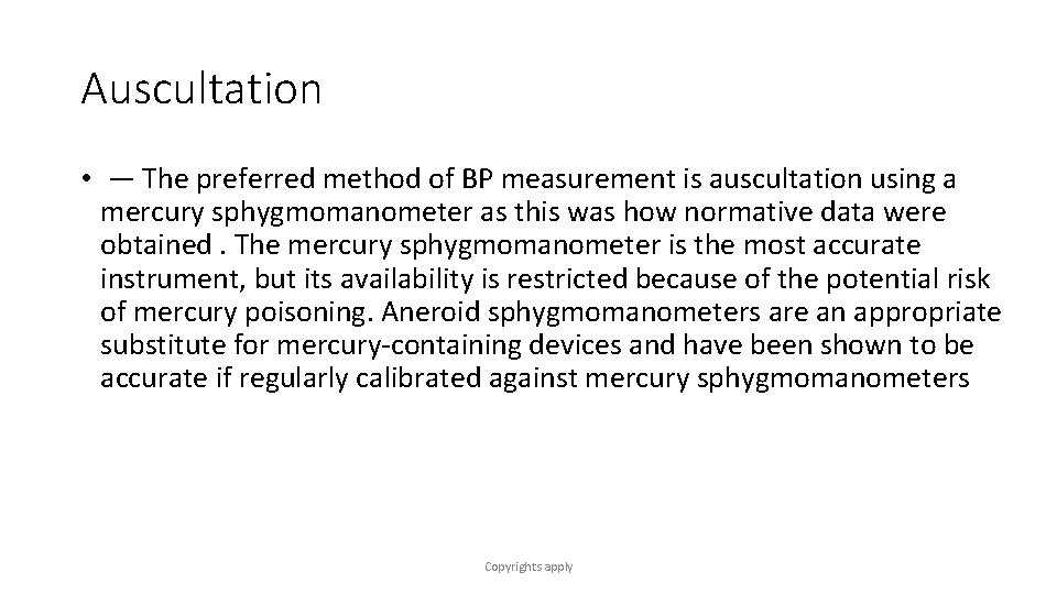 Auscultation • — The preferred method of BP measurement is auscultation using a mercury