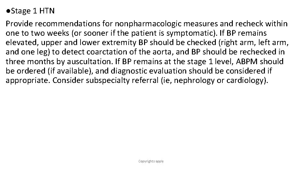 ●Stage 1 HTN Provide recommendations for nonpharmacologic measures and recheck within one to two