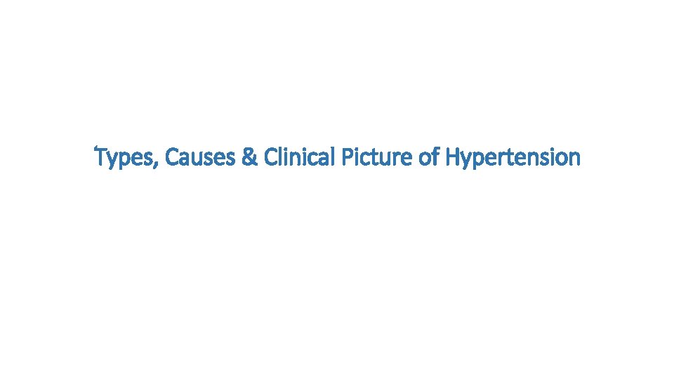 Types, Causes & Clinical Picture of Hypertension 