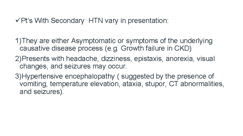 üPt’s With Secondary HTN vary in presentation: 1)They are either Asymptomatic or symptoms of