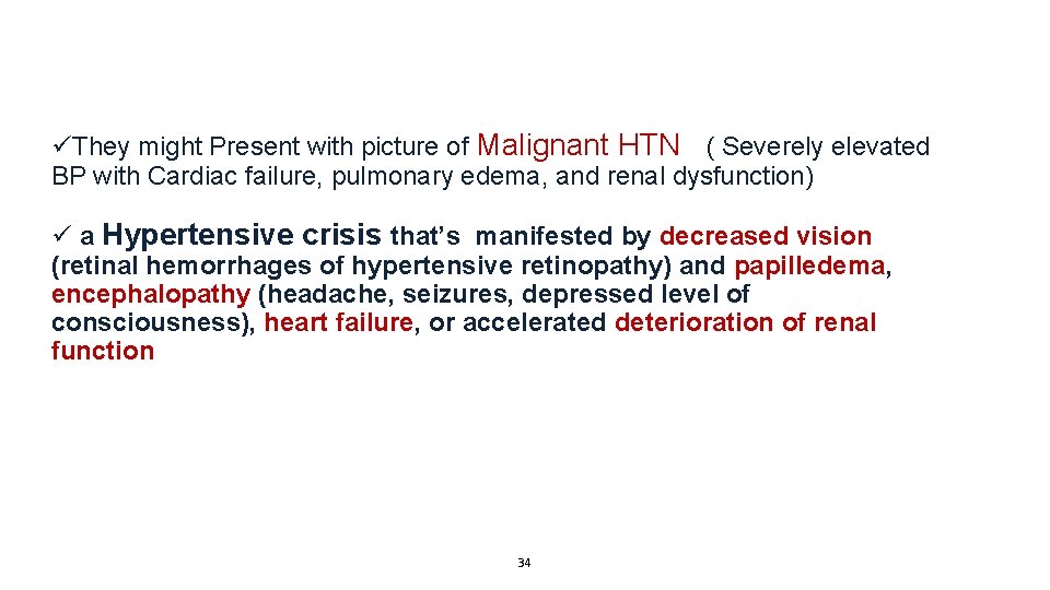 üThey might Present with picture of Malignant HTN ( Severely elevated BP with Cardiac