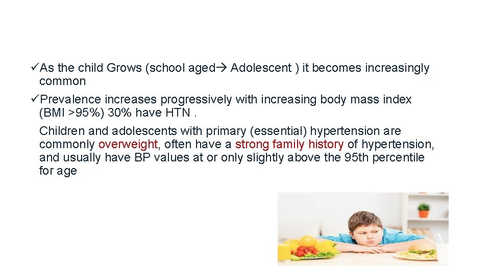 üAs the child Grows (school aged Adolescent ) it becomes increasingly common üPrevalence increases