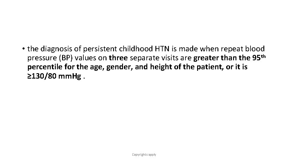  • the diagnosis of persistent childhood HTN is made when repeat blood pressure