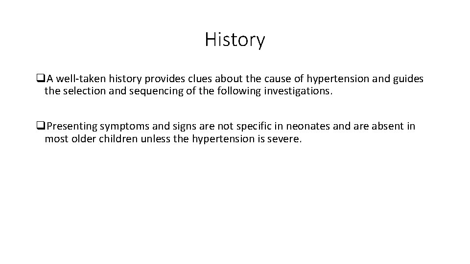 History q. A well-taken history provides clues about the cause of hypertension and guides