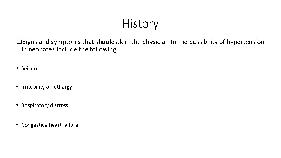 History q. Signs and symptoms that should alert the physician to the possibility of