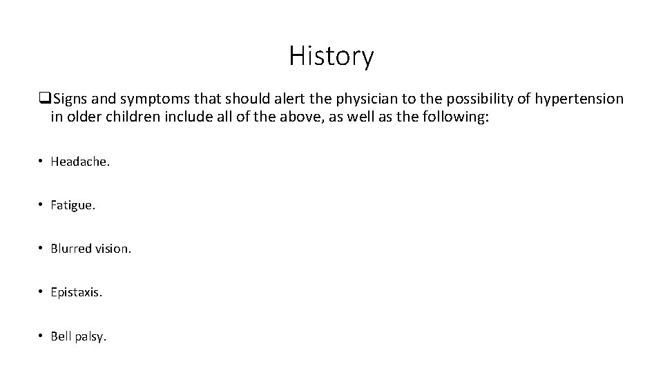 History q. Signs and symptoms that should alert the physician to the possibility of