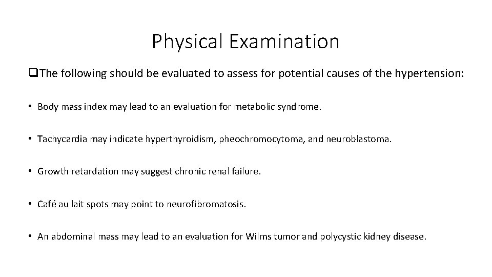 Physical Examination q. The following should be evaluated to assess for potential causes of