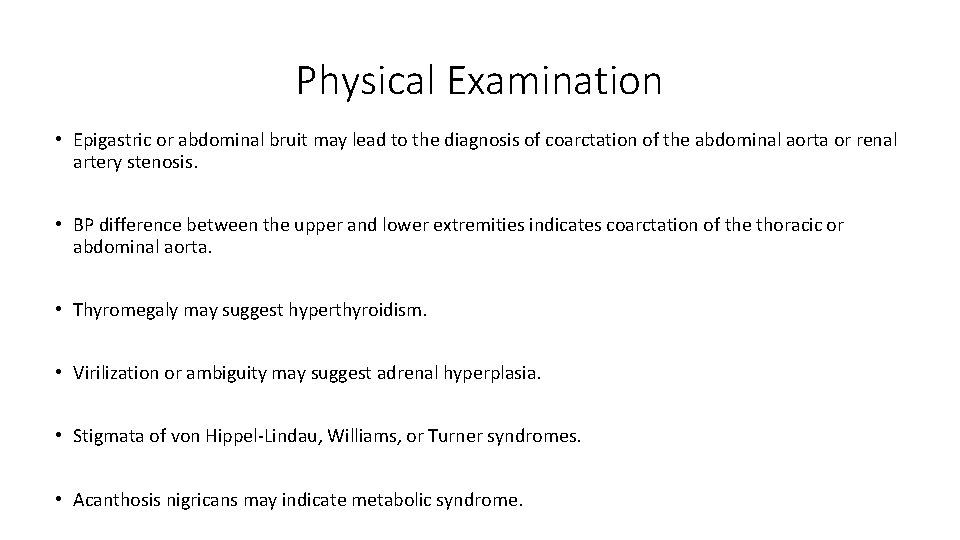 Physical Examination • Epigastric or abdominal bruit may lead to the diagnosis of coarctation