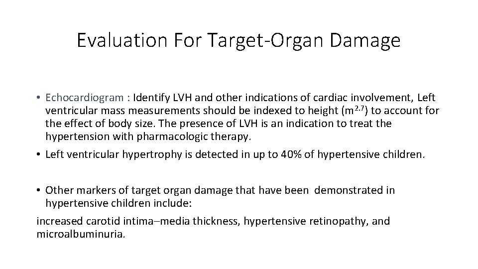 Evaluation For Target-Organ Damage • Echocardiogram : Identify LVH and other indications of cardiac