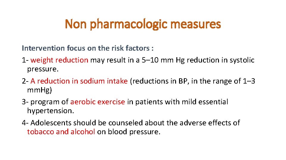 Non pharmacologic measures Intervention focus on the risk factors : 1 - weight reduction