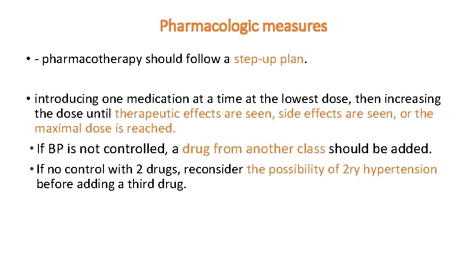 Pharmacologic measures • - pharmacotherapy should follow a step-up plan. • introducing one medication