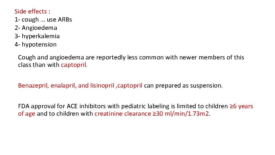 Side effects : 1 - cough … use ARBs 2 - Angioedema 3 -