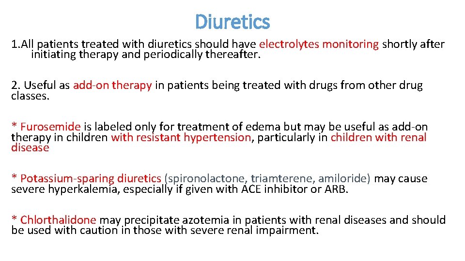 Diuretics 1. All patients treated with diuretics should have electrolytes monitoring shortly after initiating