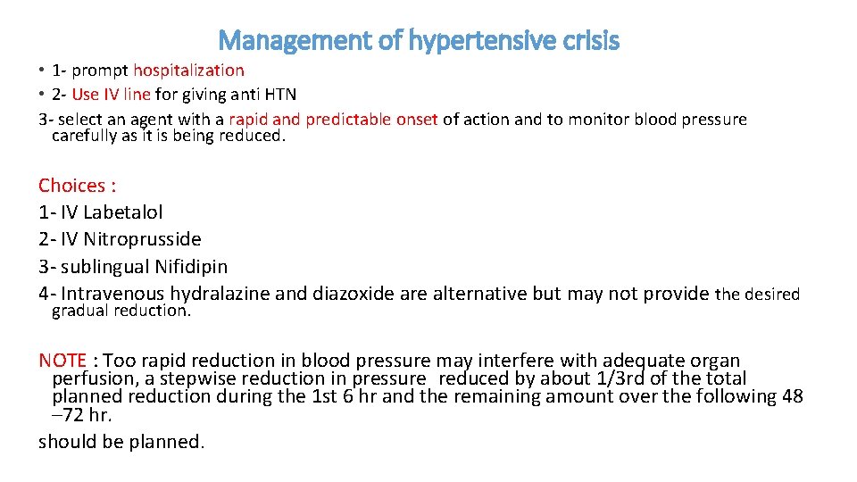 Management of hypertensive crisis • 1 - prompt hospitalization • 2 - Use IV