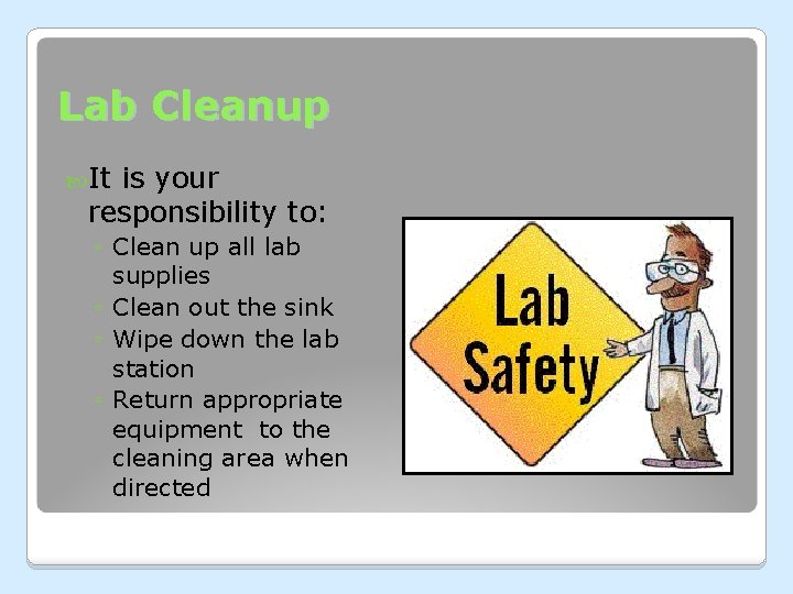 Lab Cleanup It is your responsibility to: ◦ Clean up all lab supplies ◦ Lab Cleanup It is your responsibility to: ◦ Clean up all lab supplies ◦