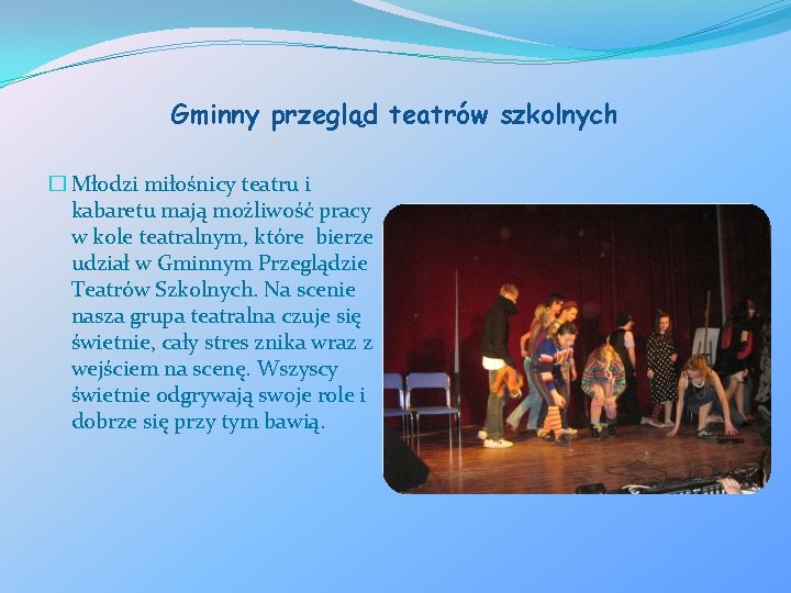 Gminny przegląd teatrów szkolnych � Młodzi miłośnicy teatru i kabaretu mają możliwość pracy w