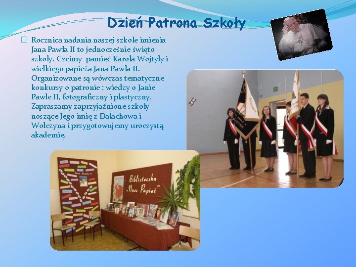 Dzień Patrona Szkoły � Rocznica nadania naszej szkole imienia Jana Pawła II to jednocześnie