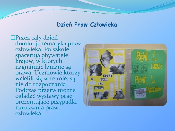 Dzień Praw Człowieka �Przez cały dzień dominuje tematyka praw człowieka. Po szkole spacerują obywatele