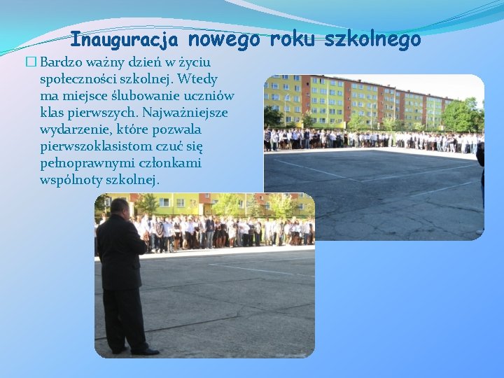 Inauguracja nowego roku szkolnego � Bardzo ważny dzień w życiu społeczności szkolnej. Wtedy ma