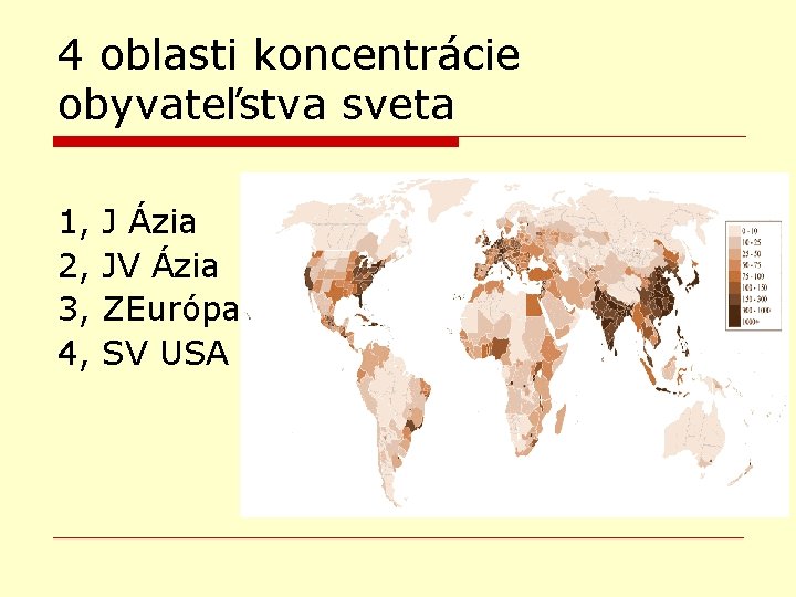4 oblasti koncentrácie obyvateľstva sveta 1, 2, 3, 4, J Ázia JV Ázia ZEurópa