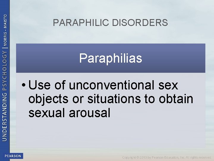 PARAPHILIC DISORDERS Paraphilias • Use of unconventional sex objects or situations to obtain sexual