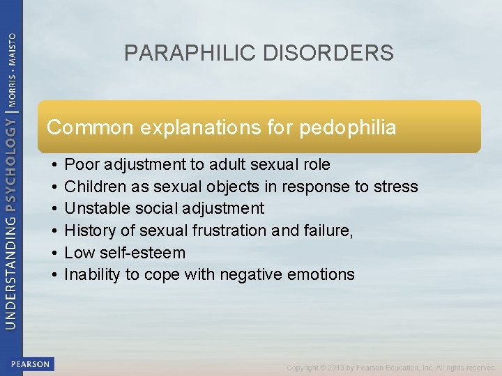 PARAPHILIC DISORDERS Common explanations for pedophilia • • • Poor adjustment to adult sexual