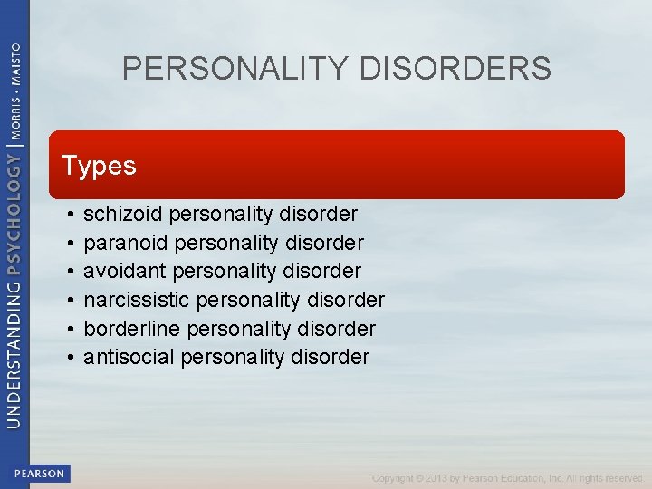 PERSONALITY DISORDERS Types • • • schizoid personality disorder paranoid personality disorder avoidant personality
