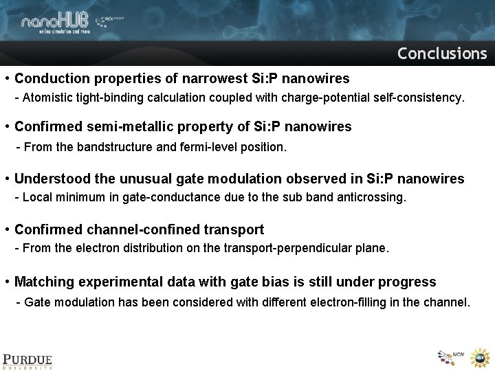 Conclusions • Conduction properties of narrowest Si: P nanowires - Atomistic tight-binding calculation coupled