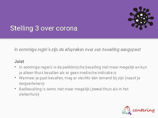 Stelling 3 over corona In sommige regio’s zijn de afspraken over een bevalling aangepast