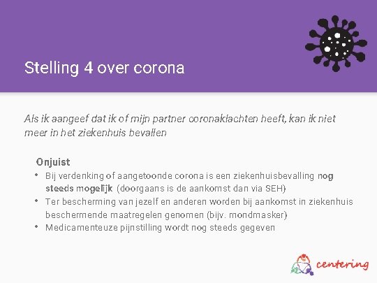 Stelling 4 over corona Als ik aangeef dat ik of mijn partner coronaklachten heeft,