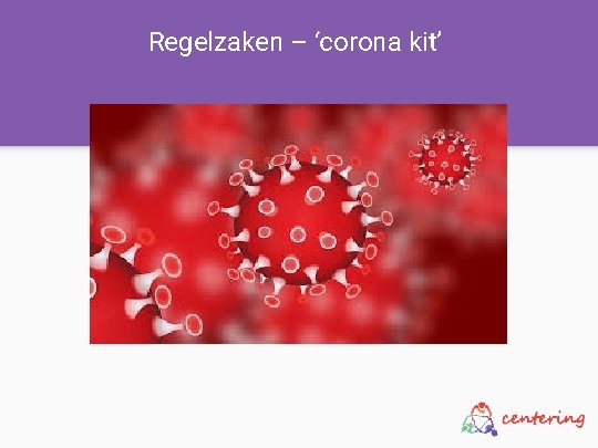 Regelzaken – ‘corona kit’ 