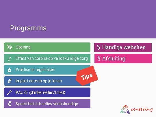 Programma Opening Handige websites Effect van corona op verloskundige zorg Afsluiting Praktische regelzaken Impact