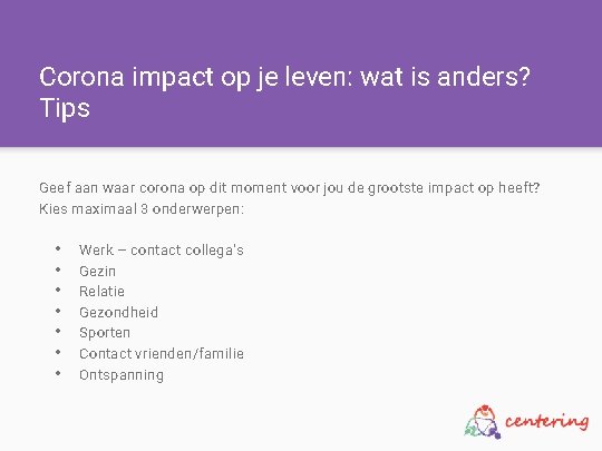 Corona impact op je leven: wat is anders? Tips Geef aan waar corona op